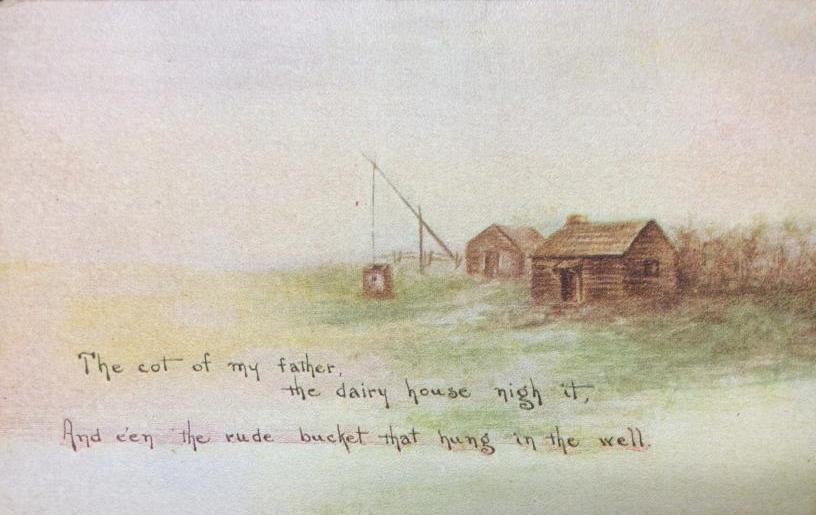 back of card: painting of two rural cabins and a well, with the poetry: The cot of my father, the dairy house nigh it, and een the rude bucket that hung in the well 